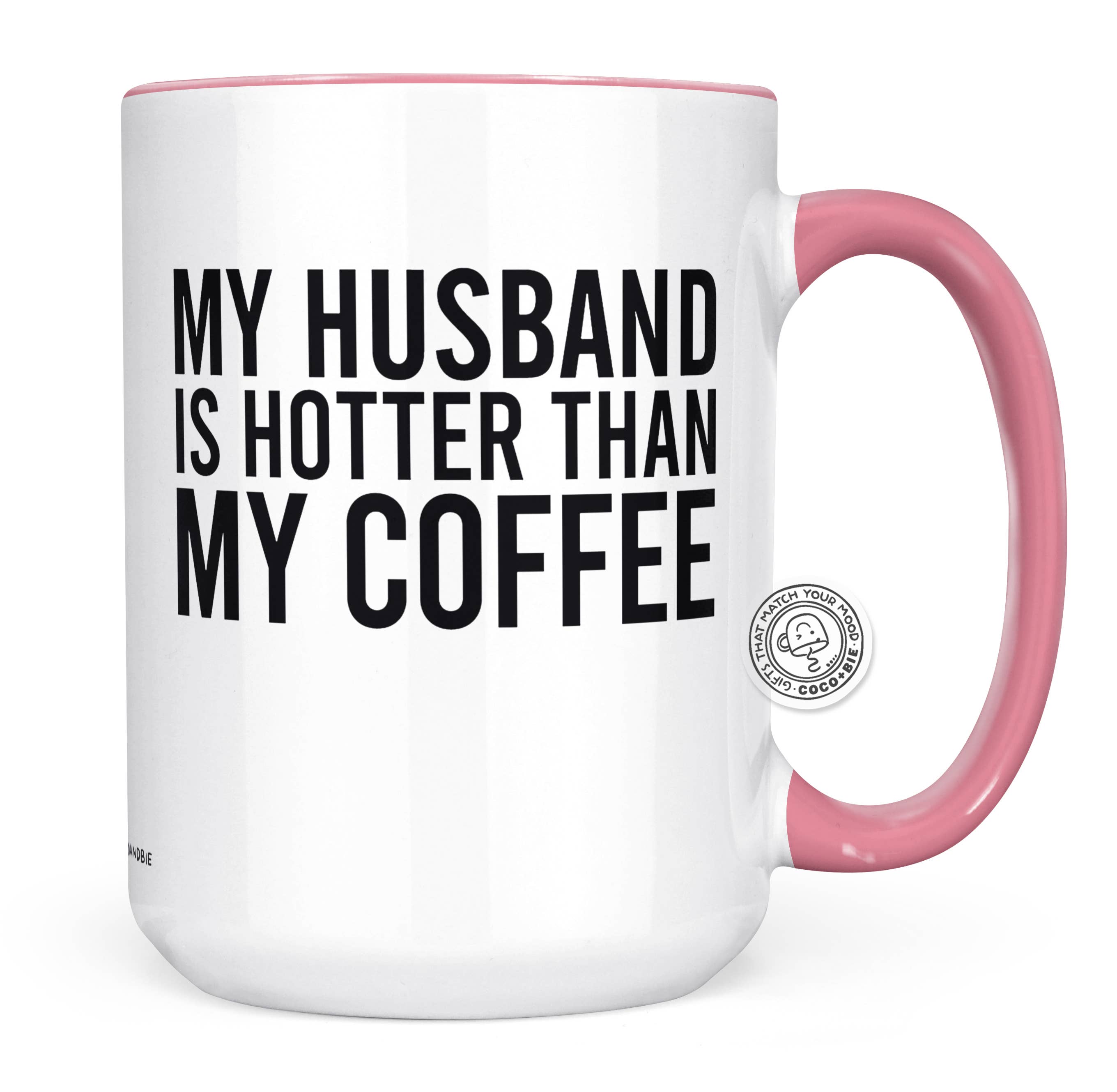 coco+bie designs - Wholesale Coffee Mug - Husband Is Hotter Than My Coffee Mug - Valentine's Day Mug0