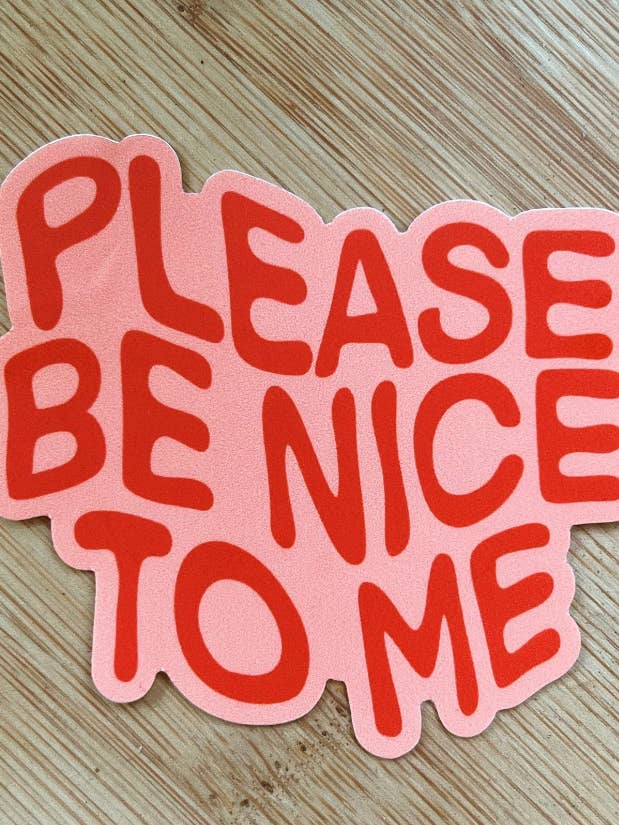 Please Be Nice To Me Sticker - Vinyl & Waterproof for wholesale by Designs By Grace Ann
