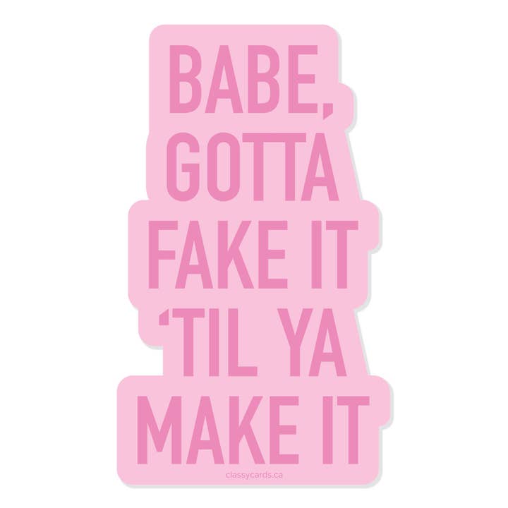 Fake it Till Ya Make it Vinyl Sticker for wholesale by Classy Cards Creative
