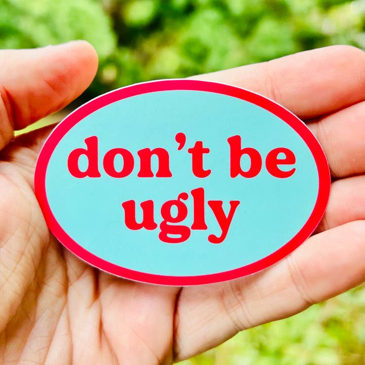 Don't Be Ugly {sticker} for wholesale by Uncle Dunc's Sticker Shoppe