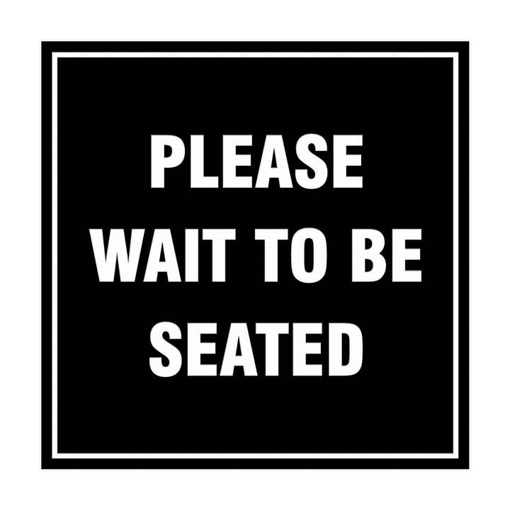 Panneau carré "Veuillez patienter pour être assis" avec ruban adhésif, se monte sur toute surface, résistant aux intempéries pour la vente par All Quality