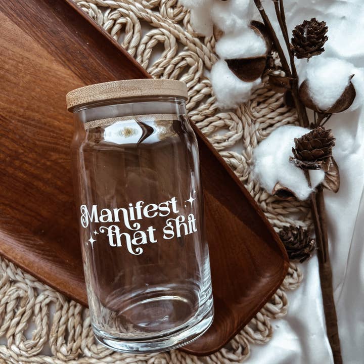 Manifest That Shit Glass Can for wholesale by Despues Designs