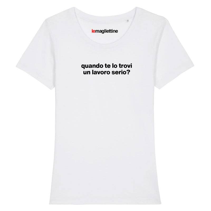 Le Magliettine – Großhandel T-Shirt mit Siebdruck – Unisex – Le Magliettine T-Shirt mit ironischem Spruch „When you get a serious job?“ für Damen und Herren1