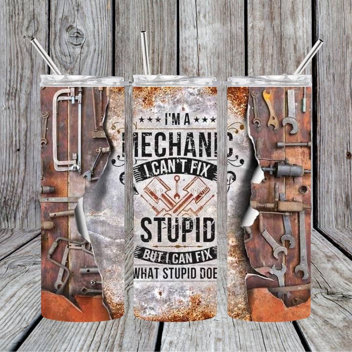 Mechanic Can't Fix Stupid 20oz Skinny Tumbler for wholesale by Dogwood Graphics & Design