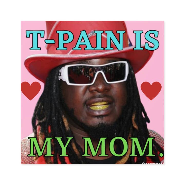 T-Pain is my mom - Square Sticker for wholesale by Frog Mustard Stickers