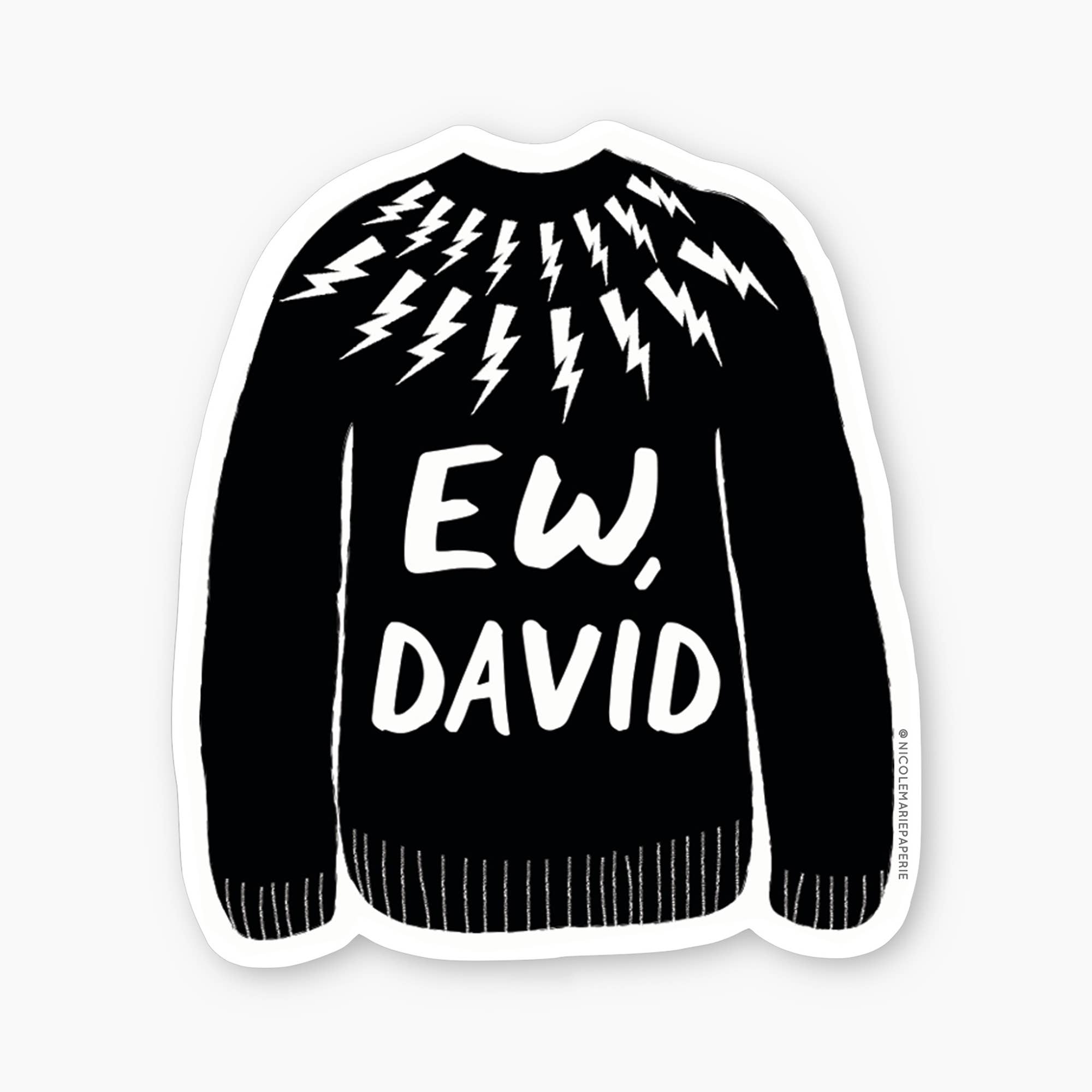 Nicole Marie Paperie - Wholesale Sticker - Ew, David - Schitt's Creek Inspired Sticker