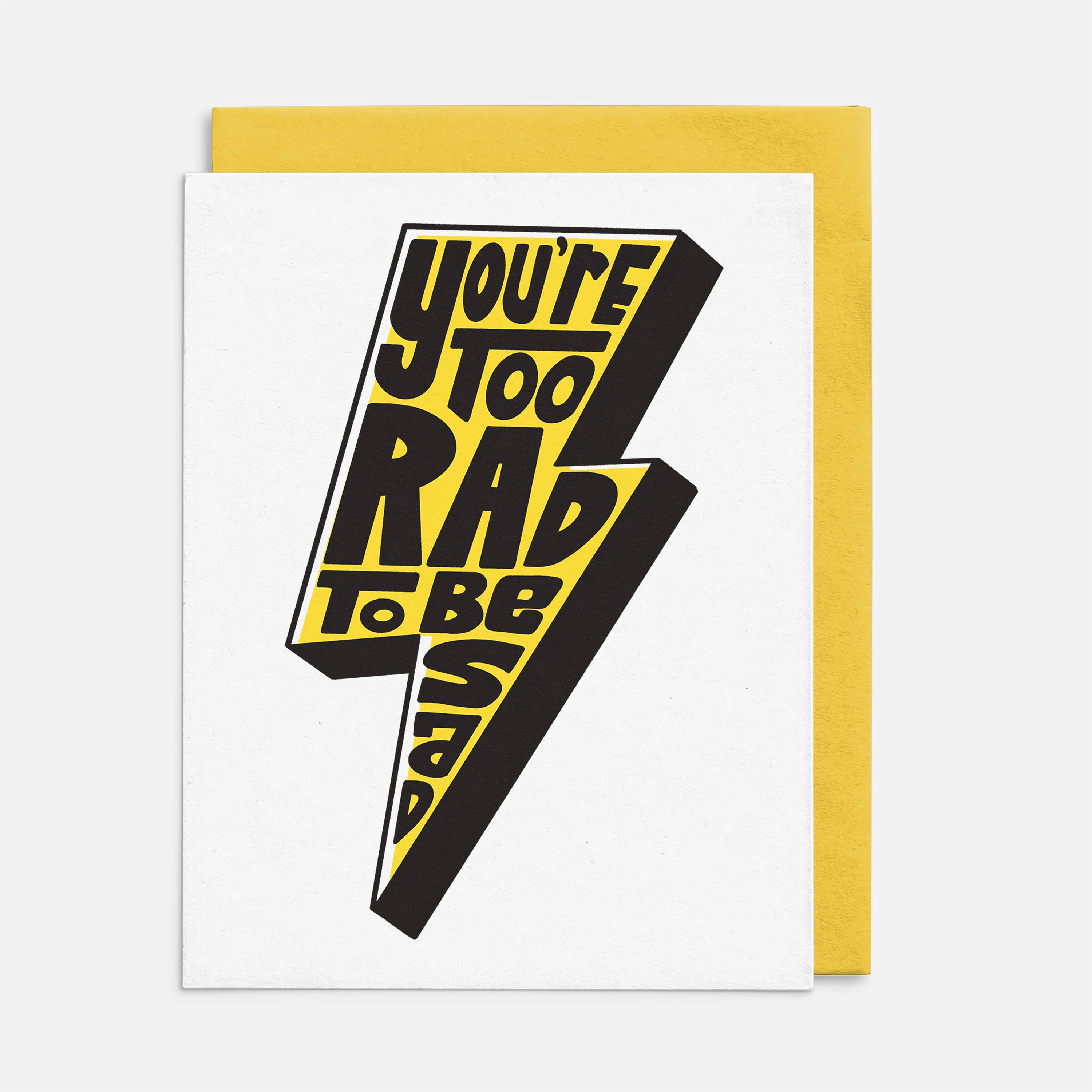 Rock'N Paper - Venta al por mayor Tarjetas con mensajes de ánimo - Tarjeta de You're Too Rad To Be Triste, Simpatía desenfadada1