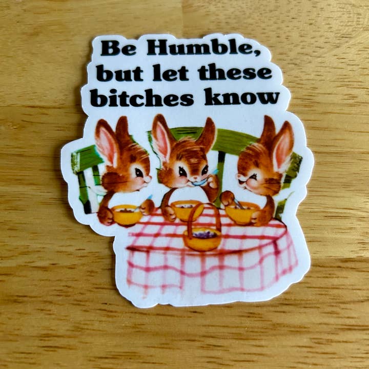 Lemonsgrace Designs - Wholesale Sticker - "Be Humble, but Let These Bitches Know”