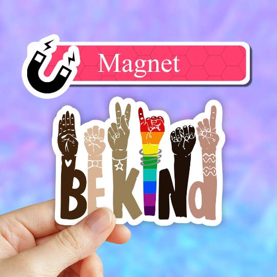 Neya Sticker Shop - Wholesale Magnet - Be kind Magnet, Be kind car fridge magnet, LGBTQ magnet, BLM