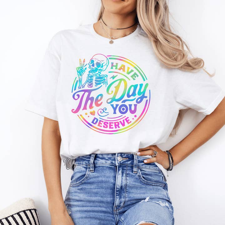 5C's Wholesale - Wholesale T-Shirt (Graphic) - Unisex - Have The Day You Deserve Graphic Tee