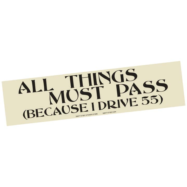 "All Thing Must Pass" Bumper Sticker for wholesale by Sight Study Art & Design