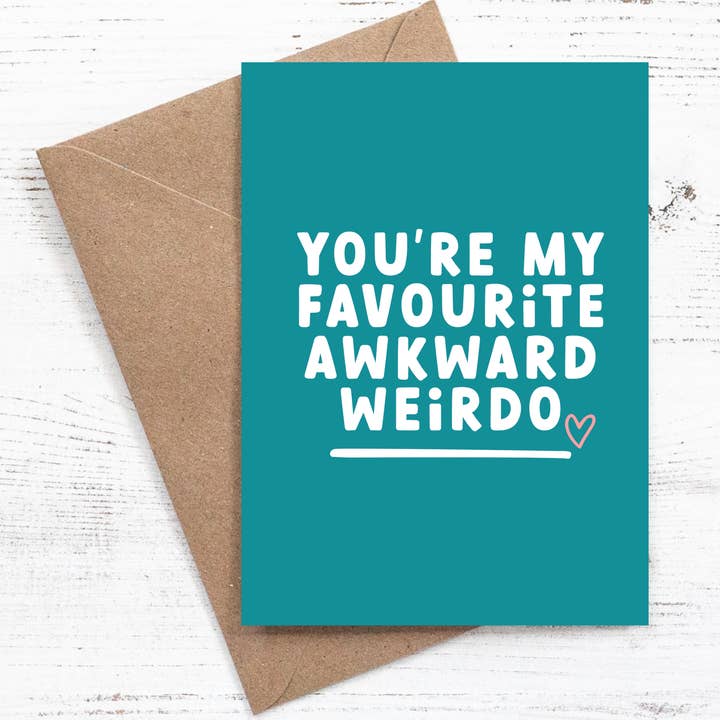 You're my favourite awkward weirdo - Greeting Card for wholesale by Nutmeg Creative