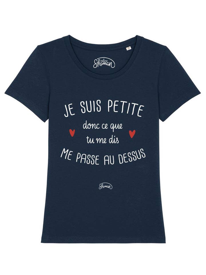 T-SHIRT NAVY FEMME JE SUIS PETITE DONC CE QUE TU ME DIS ME PASSE AU DESSUS pour la vente par Le Roi du T-shirt