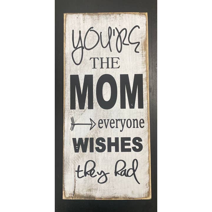 YOU'RE THE MOM for wholesale by Dudley's Cottage & Gifts