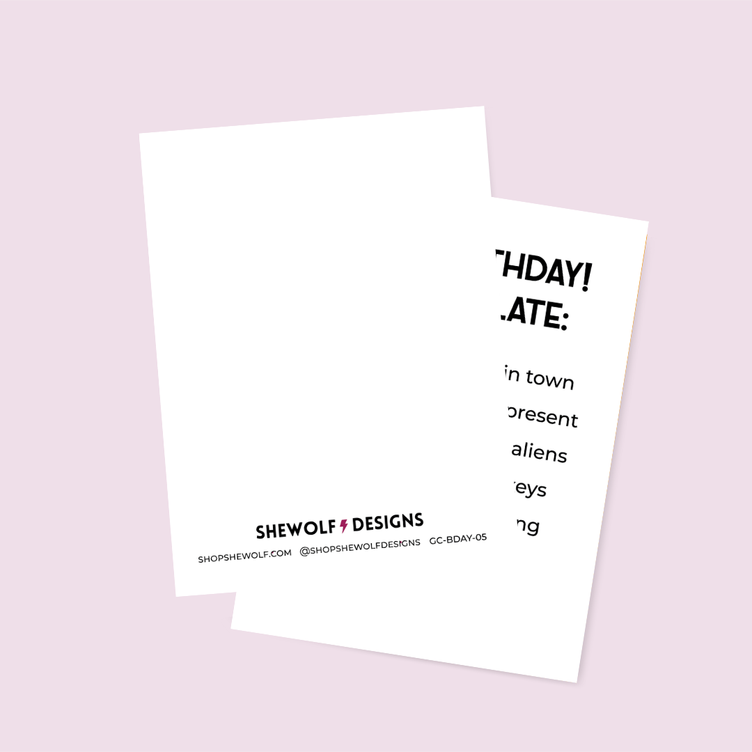 SHEWOLF Designs – wholesale Födelsedagskort – Kort: Försenade födelsedagsursäkter Roligt ursäktsfödelsedagskort3