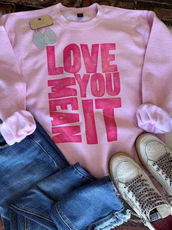 Love You Mean It Sweatshirt for wholesale by Southern Swank