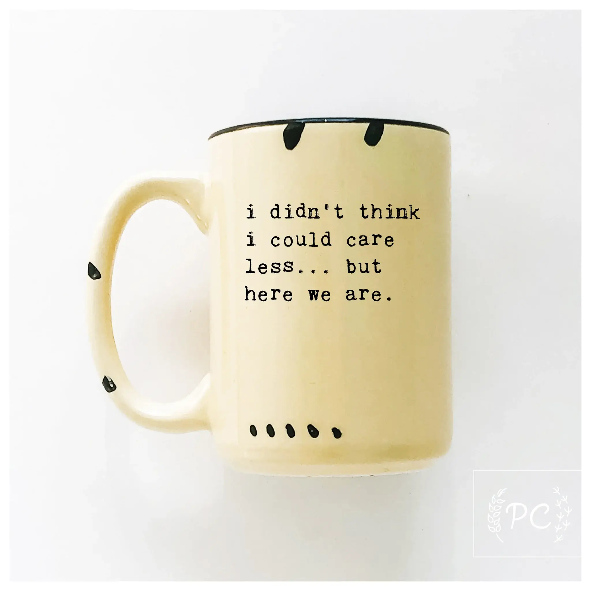 Prairie Chick Prints - Wholesale Coffee Mug - i didn't think i could care less... but here we are | ceramic mug4