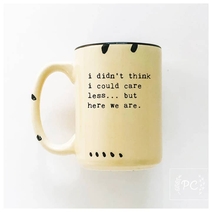 Prairie Chick Prints - Wholesale Coffee Mug - i didn't think i could care less... but here we are | ceramic mug4