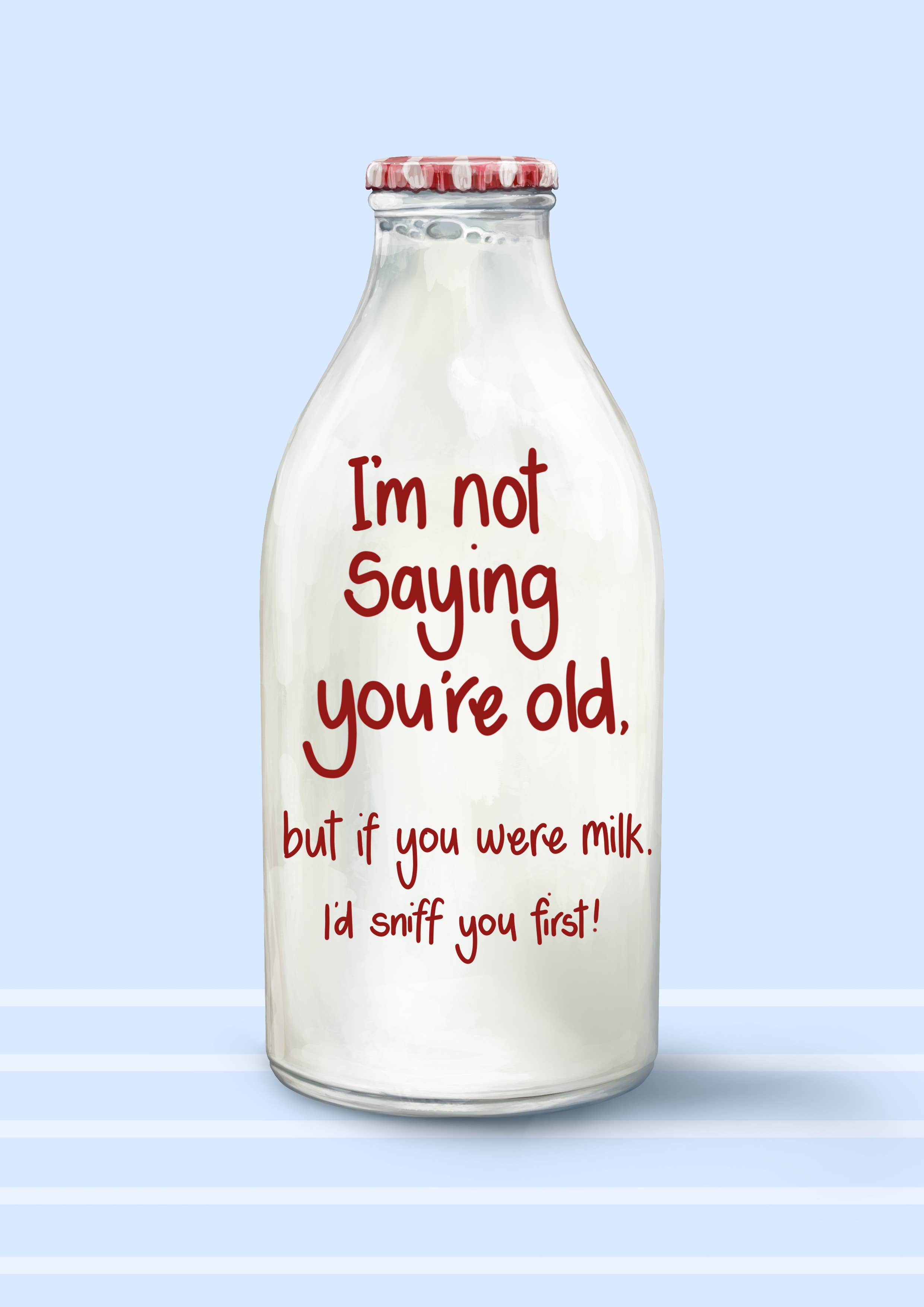 Katie Tinkler illustration - Wholesale Birthday Card - I'm Not Saying You're Old, Funny Milk Themed Birthday Card1
