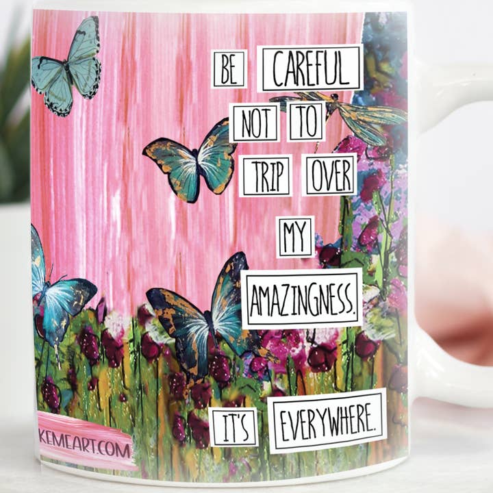Redefining She - Wholesale Coffee Mug - Be Careful Not to Trip Over My Amazingness. Mug0