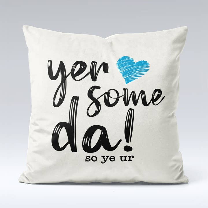 Yer Some Da! - Cushion Cover for wholesale by Pureminted