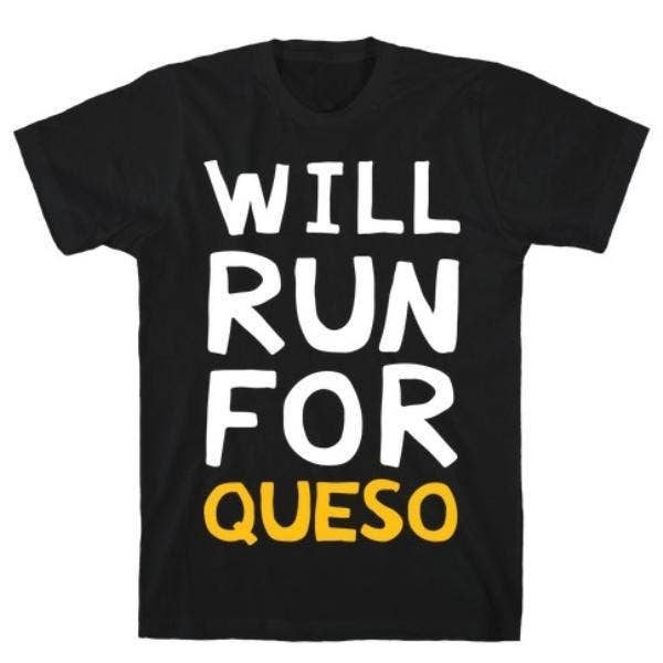 WILL RUN FOR QUESO T-SHIRT for wholesale by True Modern
