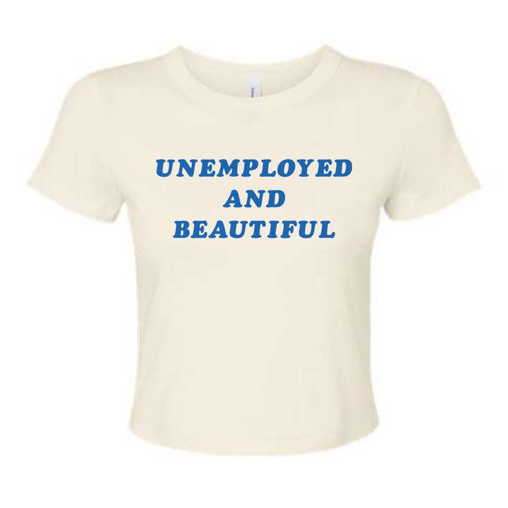 DaisyChainDesignCo - Wholesale T-Shirt (Graphic) - Women's - Unemployed and Beautiful Baby Tee 3