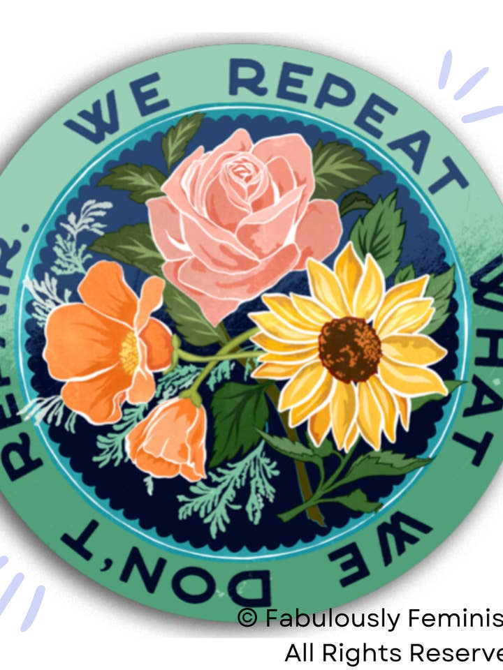 We Repeat What We Don't Repair: Feminist Sticker for wholesale by Fabulously Feminist