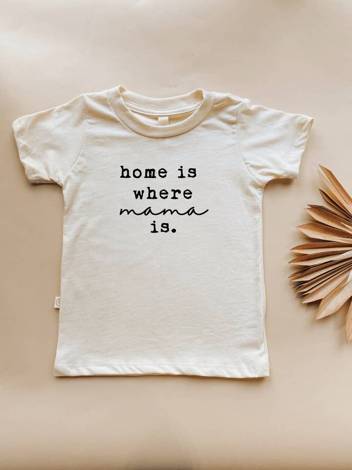 Home is Where Mama Is Organic Kids T-shirt for wholesale by Tenth & Pine