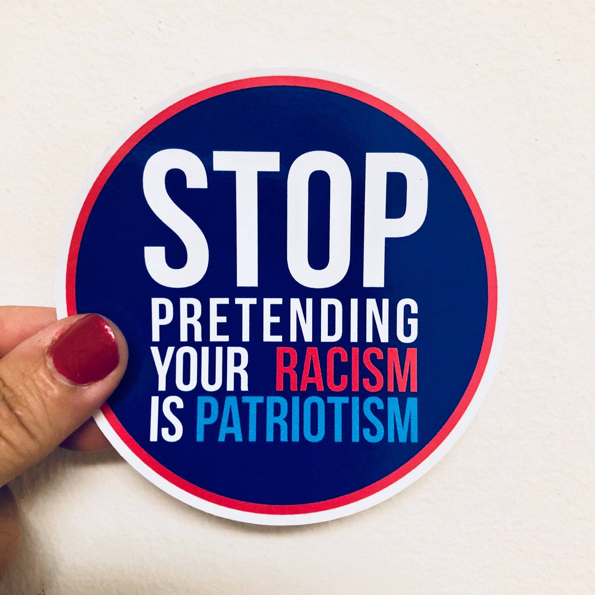 Anthem Sticker Company - Wholesale Sticker - stop pretending your racism is patriotism sticker0