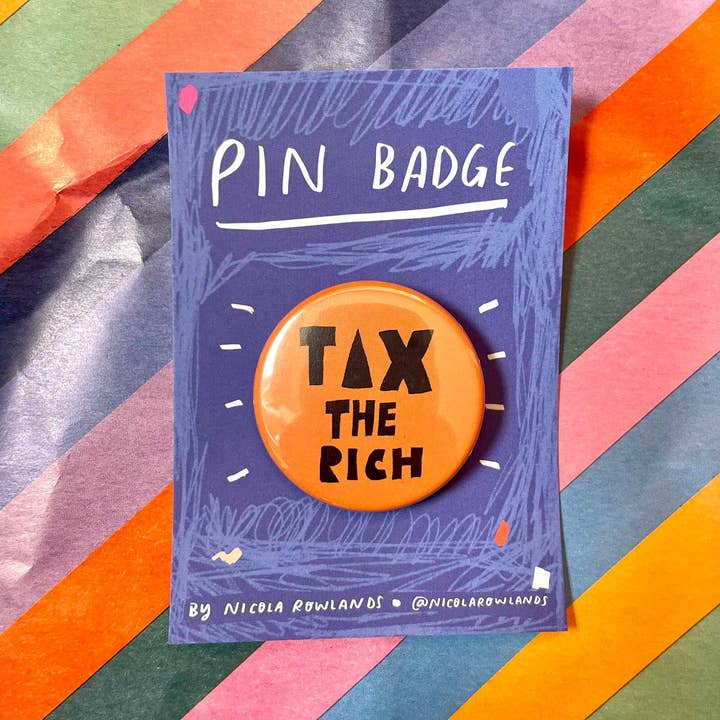Distintivo "Taxar os Ricos" por atacado de Nicola Rowlands