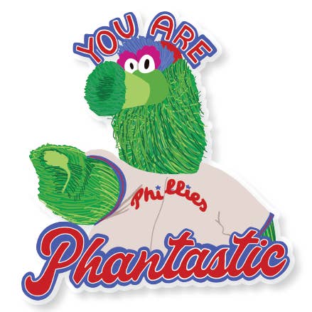 Parcel Island - Wholesale Sticker - Philly Phanatic You Are Phantastic Phillies Vinyl Sticker