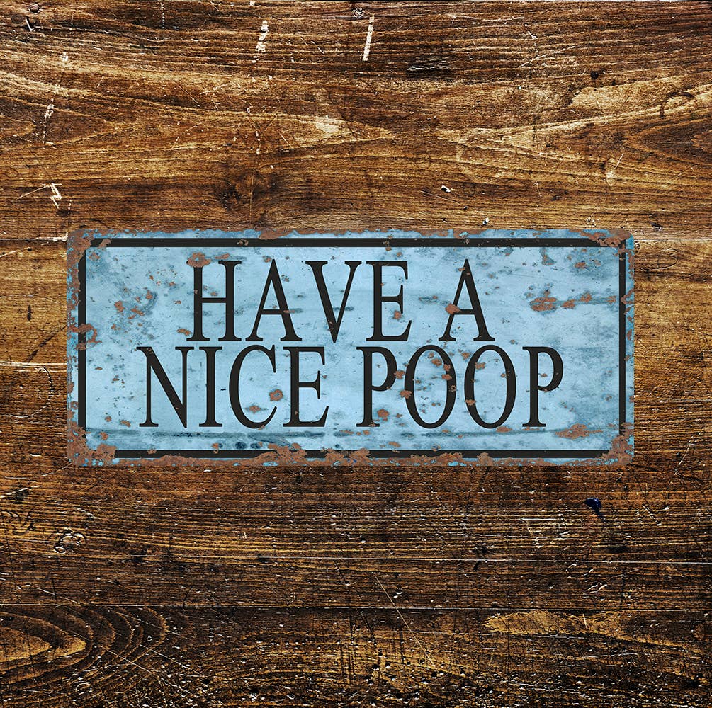 The British Metal Signs Company - Wholesale Bathroom Sign - have a nice poop toilet  - Metal Sign Plaque0