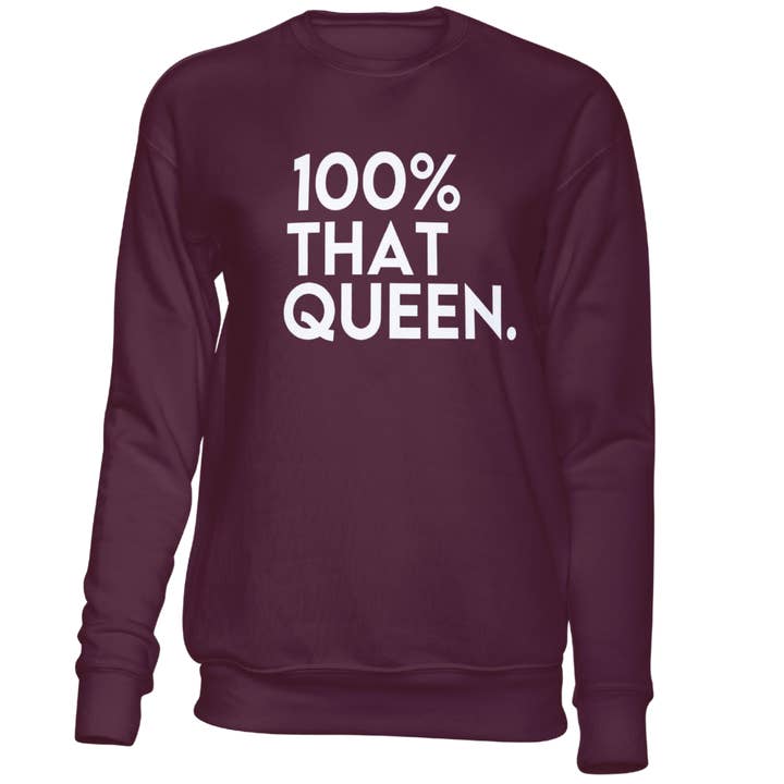 100% That Queen Sweatshirt for wholesale by KYW Expressions