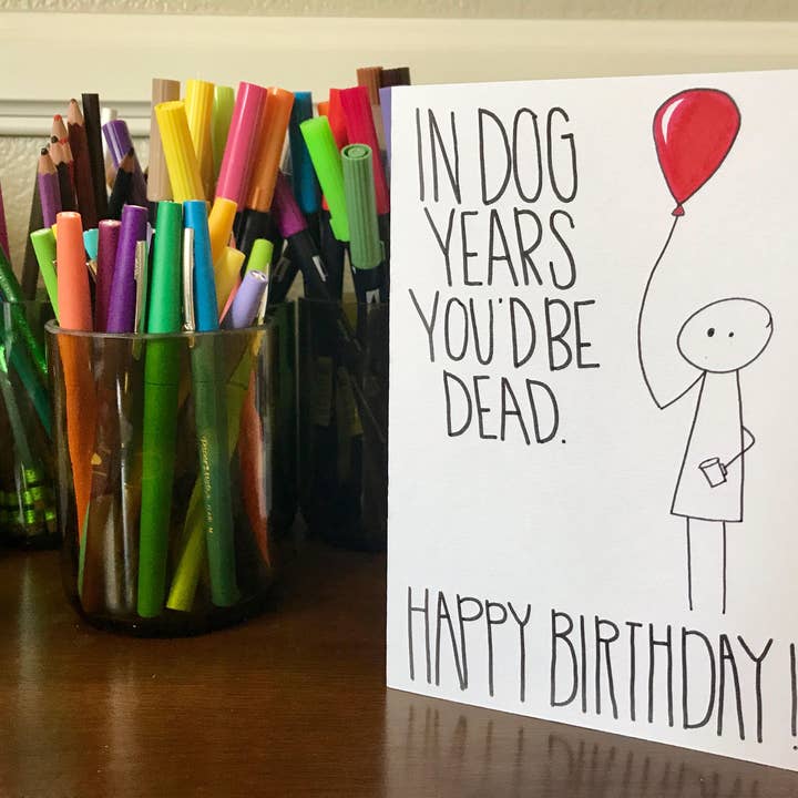 Stone Donut Design, LLC - Venta al por mayor Tarjetas de cumpleaños - En años de perro estarías muerto Tarjeta de cumpleaños grosera de StoneDonut Design