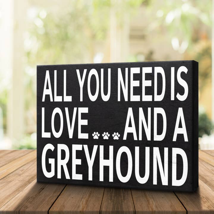 All You Need is Love and a Greyhound™ Wooden Sign, Dog Decor for wholesale by JennyGems