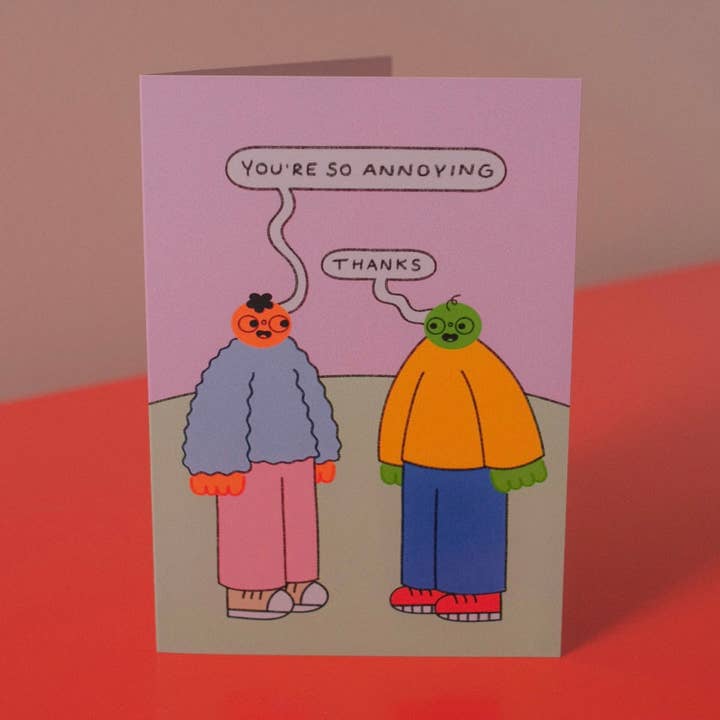 You're So Annoying Card for wholesale by Orange Juice For Dinner