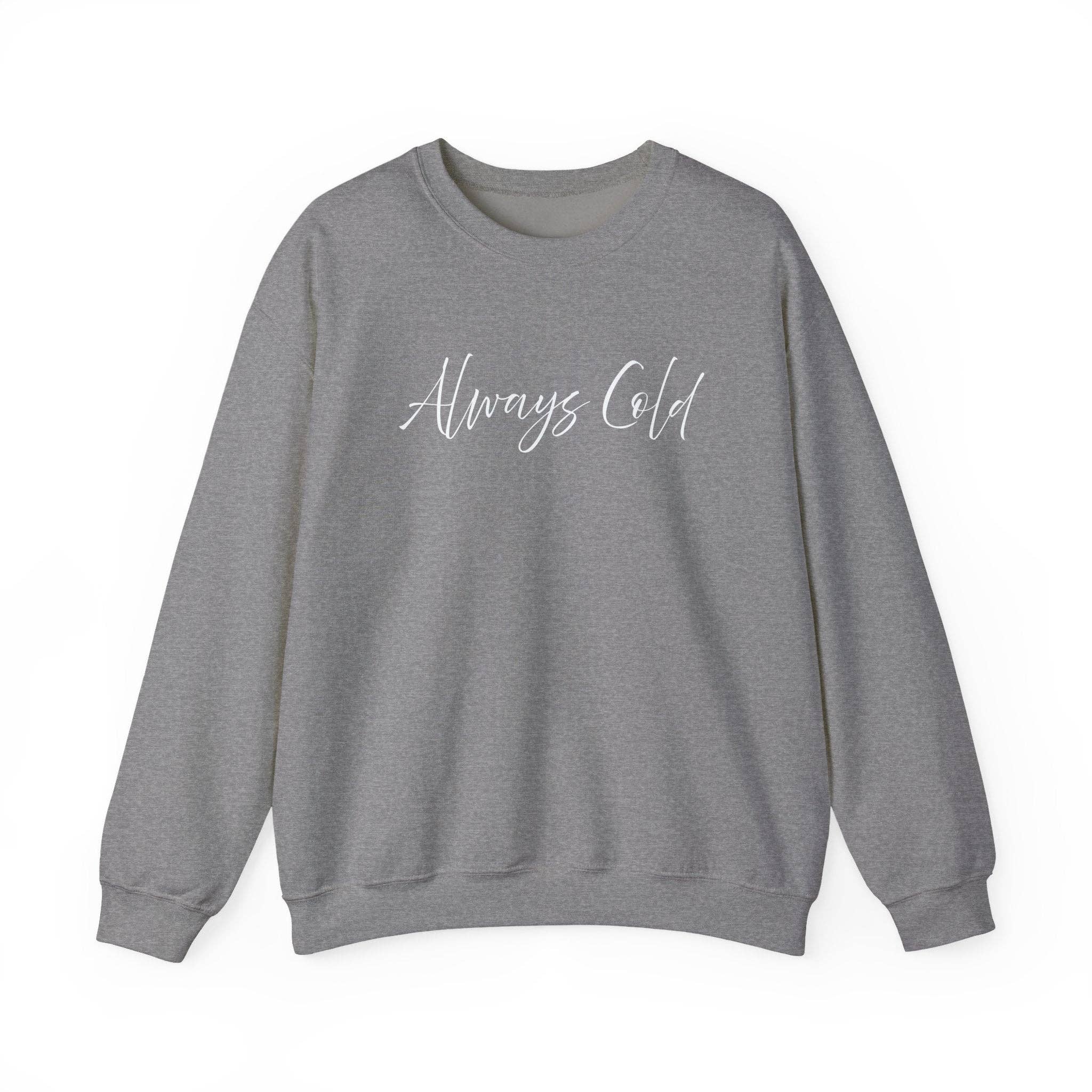 Happythings76 - Wholesale Graphic Sweatshirt - Women's - Always Cold – Cozy Unisex Long Sleeve Sweatshirt Comfort Pullover for Her or Him44