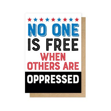 East End Prints - Greetings Cards & Postcards - Wholesale Everyday Greeting Card - No One Is Free Others Oppressed Greetings Card