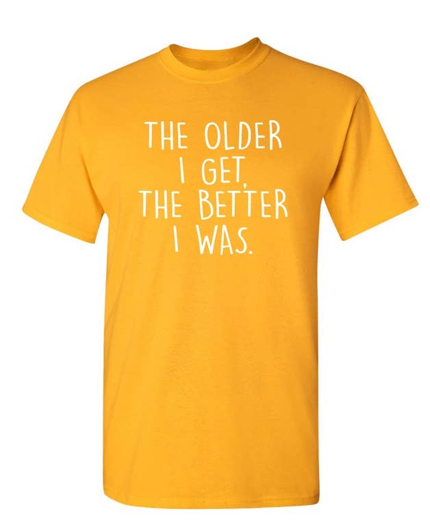 Feelin Good Tees - Wholesale Shirt - Men's - The Older I Get The Better I Was..7