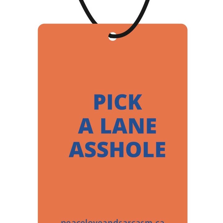 Pick A Lane Asshole Air Freshener for wholesale by Peace, Love and Sarcasm