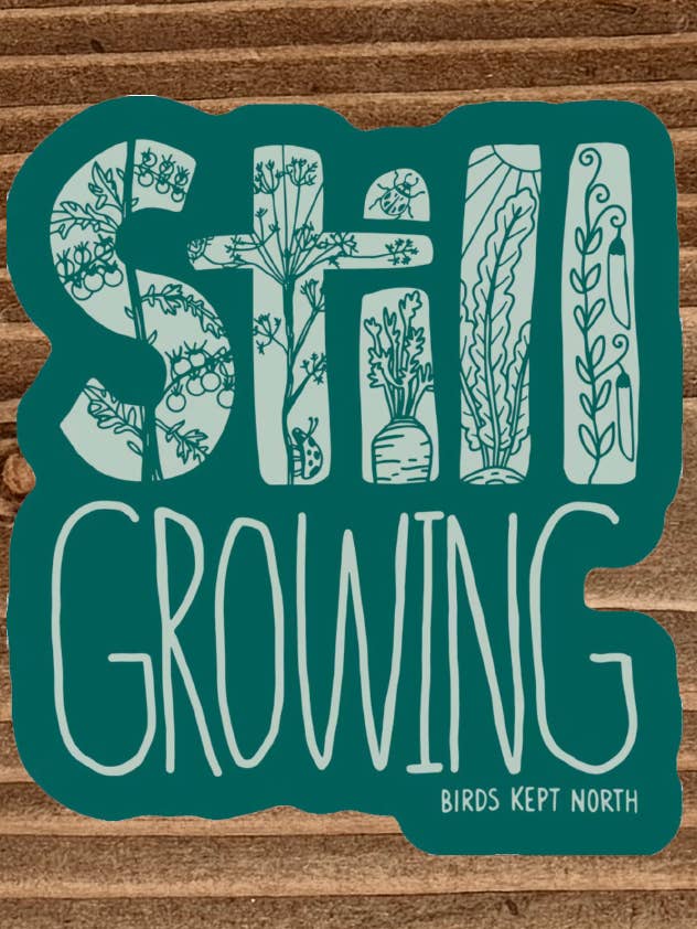 Still Growing Stickers, Vinyl Die-Cut Stickers for wholesale by Birds Kept North