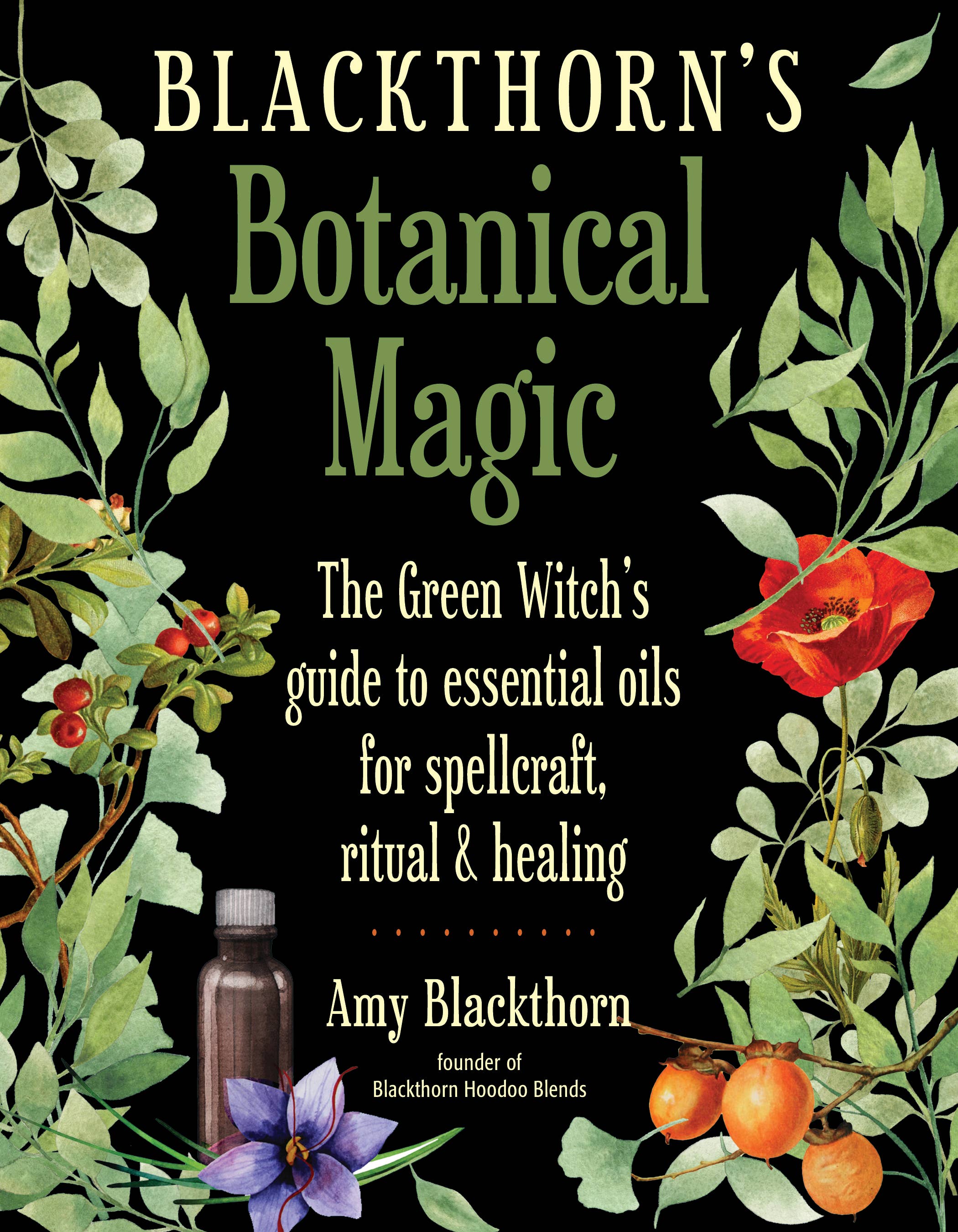 Red Wheel/Weiser LLC - Wholesale Body, Mind & Spirit - Blackthorn's Botanical Magic: Green Witch’s Guide to...1