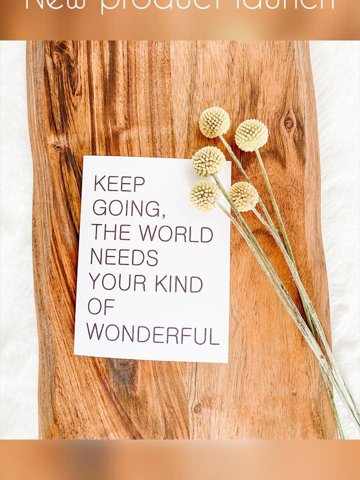 KEEP GOING, THE WORLD YOUR KIND OF WONDERFUL for wholesale by Connections Paper Co.