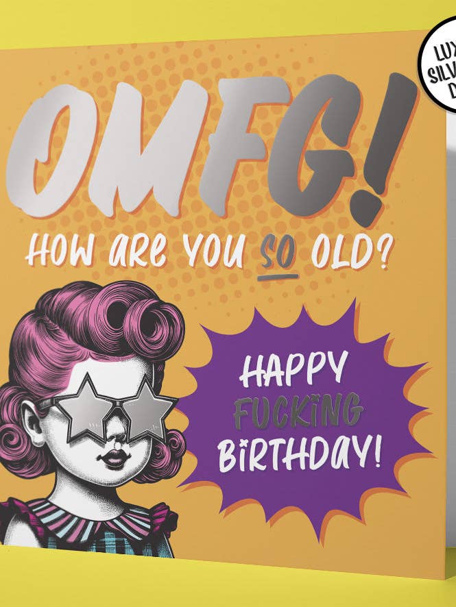 OMFG! How Are You So Old Birthday Card (Pack of 6) for wholesale by Sweary Card Lady