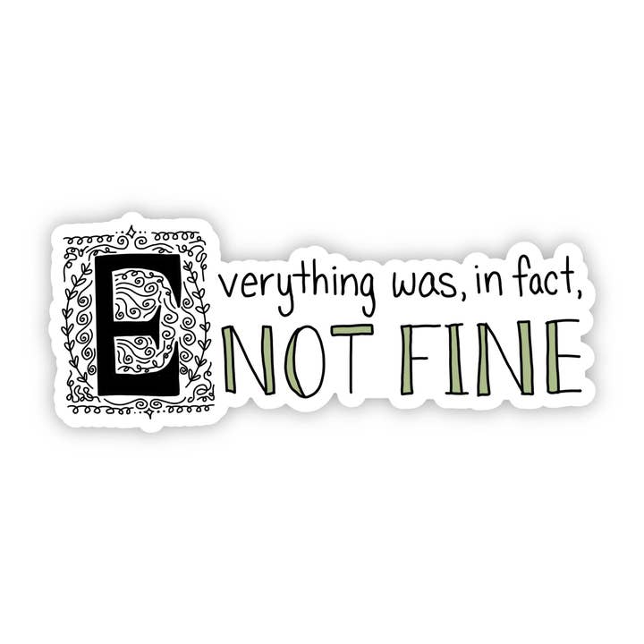 "Everything Was, In Fact, Not Fine" Funny Sticker for wholesale by Big Moods