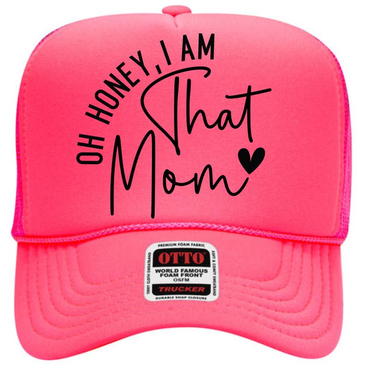 Oh Honey, I am That Mom Trucker Hat for wholesale by Tea Shirt Shoppe
