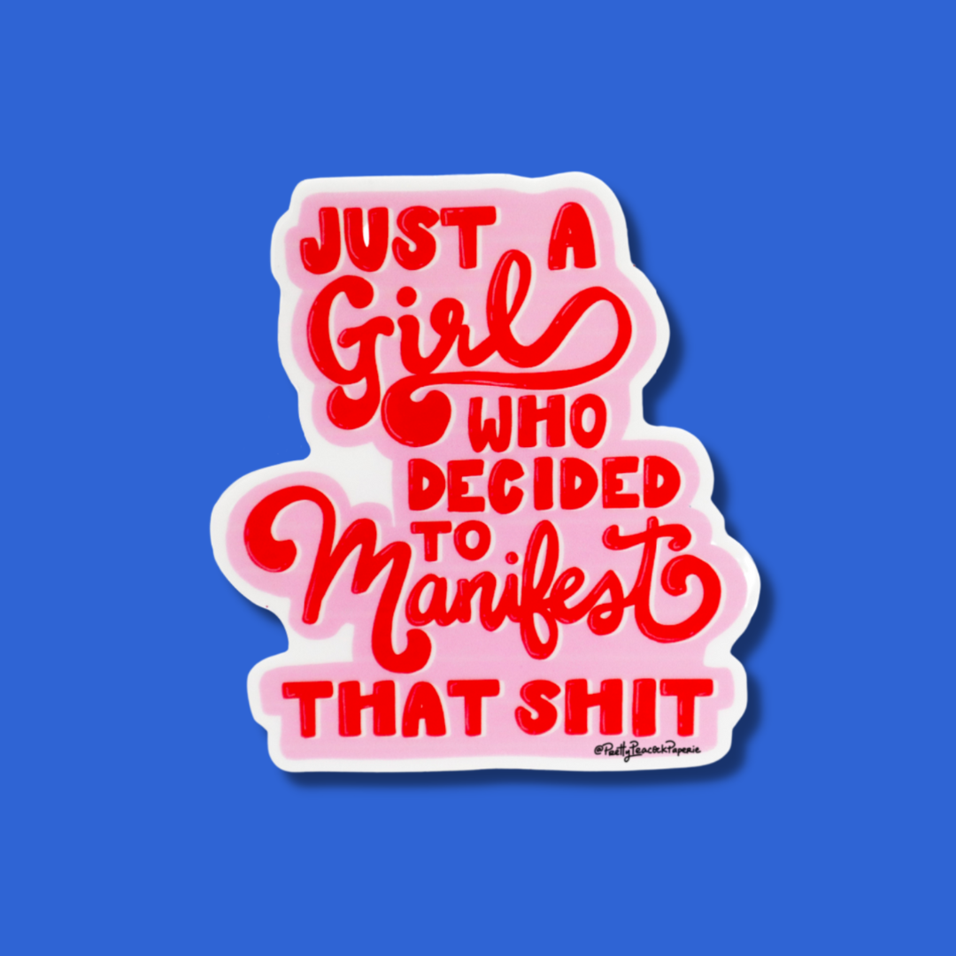 Pretty Peacock Paperie - Women's Empowerment - Wholesale Sticker - Just a Girl Who Decided to Manifest That Shit Sticker4
