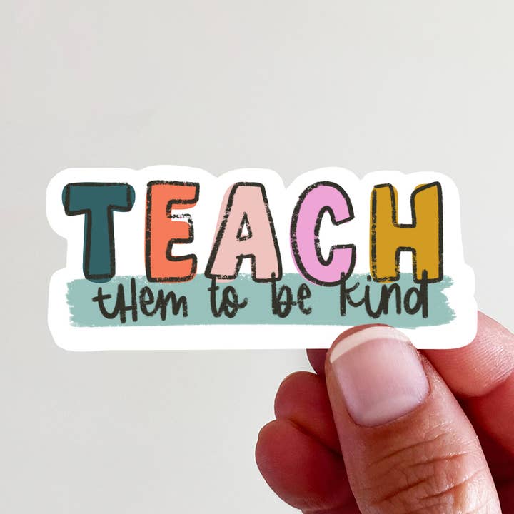 Teach them to be Kind Vinyl Laptop Bottle Sticker for wholesale by Kingfolk Co