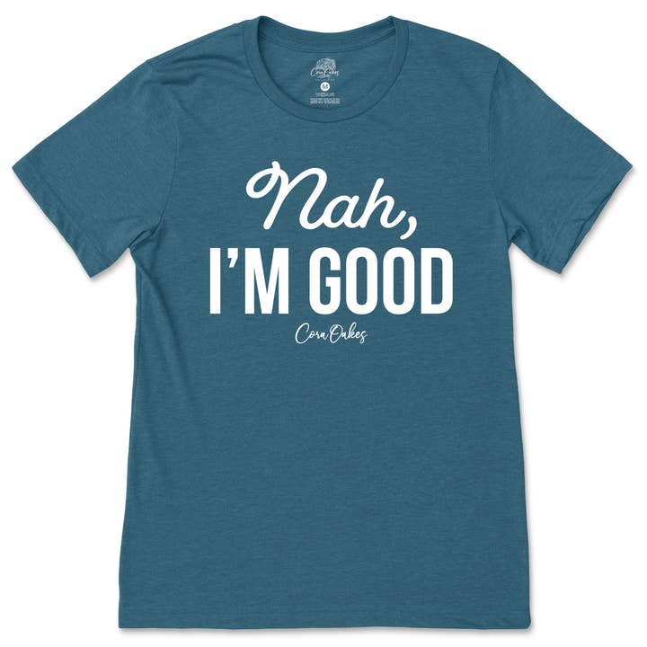 Cora Oakes Collection - Wholesale Screen Printed T-Shirt - Women's - Nah, I'm Good T-Shirt